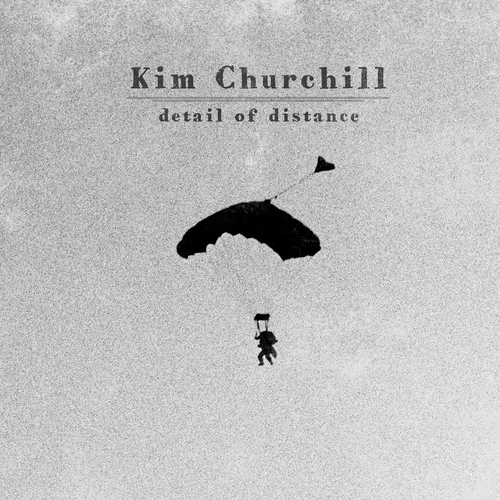 Kim Churchill - Detail of Distance